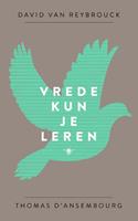 David van Reybrouck, Thomas d'Ansembourg Vrede kun je leren -  (ISBN: 9789023481515)