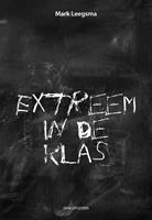 Mark Leegsma Extreem in de klas -  (ISBN: 9789491693939)