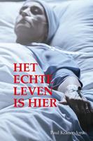 Paul Kranendonk Het echte leven is hier -  (ISBN: 9789492984791)