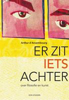 Arthur d' Ansembourg Er zit iets achter -  (ISBN: 9789491693960)