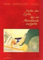 Mosmuller-Crull Suche das Licht das im Abendlande aufgeht -  (ISBN: 9789075240023)