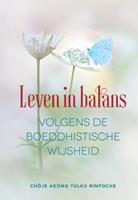 Akong Tulku Rinpoche Leven in balans volgens de boeddhistische wijsheid -  (ISBN: 9789493160972)