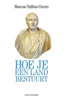 Marcus Tullius Cicero Hoe je een land bestuurt -  (ISBN: 9789492538239)