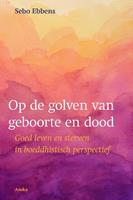 Sebo Ebbens Op de golven van geboorte en dood -  (ISBN: 9789056703936)