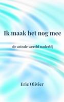 Eric Olivier Ik maak het nog mee -  (ISBN: 9789464188066)