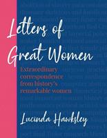 Welbeck Letters Of Great Women - Lucinda Dickens Hawksley