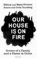 Our house is on fire: scenes of a family and a planet in crisis