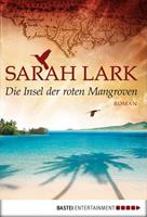 Sarah Lark Die Insel der roten Mangroven