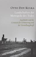 Otto Dov Kulka Landschaften der Metropole des Todes