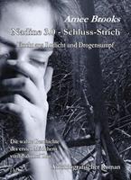 Amee Brooks Nadine - 3.0 Schluss-Strich - Flucht aus Rotlich und Drogensumpf - Die wahre Geschichte des ersten Mädchens vom Bahnhof Zoo - Autobiografischer Roman