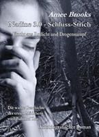 Amee Brooks Nadine - 3.0 Schluss-Strich - Flucht aus Rotlich und Drogensumpf - Die wahre Geschichte des ersten Mädchens vom Bahnhof Zoo - Autobiografischer Roman