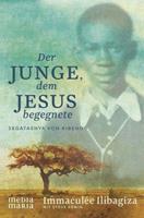 Immaculée Ilibagiza Der Junge, dem Jesus begegnete