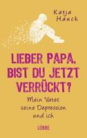 Katja Hauck Lieber Papa, bist du jetzt verrückt℃