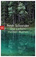 Peter Schneider Die Lieben meiner Mutter