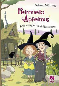 Sabine Städing Petronella Apfelmus - Schnattergans und Hexenhaus