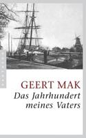 Geert Mak Das Jahrhundert meines Vaters