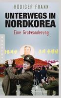 Rüdiger Frank Unterwegs in Nordkorea