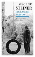 George Steiner Ein langer Samstag
