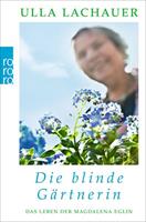 Ulla Lachauer Die blinde Gärtnerin