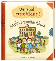 Daniela Kulot Wir sind erste Klasse! - Mein Freundealbum