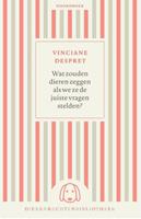 Vinciane Despret Wat zouden de dieren zeggen als we ze de juiste vragen stelden -  (ISBN: 9789056158194)