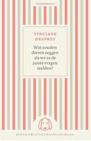 Vinciane Despret Wat zouden de dieren zeggen als we ze de juiste vragen stelden -  (ISBN: 9789056158194)