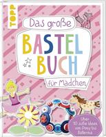 Frechverlag Das große Bastelbuch für Mädchen