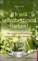Frauke Luckwaldt Ich will selbstbestimmt sterben!