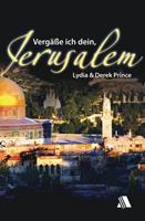 Derek Prince, Lydia Prince Vergäße ich dein, Jerusalem