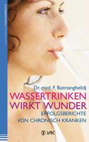F. Batmanghelidj Wassertrinken wirkt Wunder