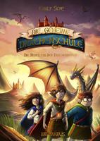 Emily Skye Die geheime Drachenschule - Die Rebellion der Drachenreiter