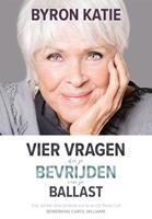 Byron Katie Vier vragen die je bevrijden van je ballast -  (ISBN: 9789492412652)