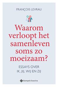 François Levrau Waarom verloopt het samenleven soms zo moeizaam℃ -  (ISBN: 9789463713184)