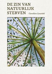 Carolien Leusink De zin van natuurlijk sterven -   (ISBN: 9789464610635)