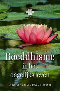 Chöje Lama Yeshe Losal Rinpoche Boeddhisme in het dagelijks leven -   (ISBN: 9789493300170)