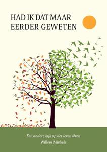 Willem Minkels Had ik dat maar eerder geweten -   (ISBN: 9789083283104)