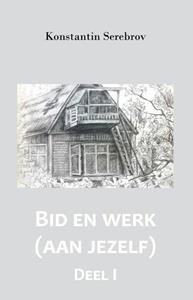 Konstantin Serebrov Bid en werk (aan jezelf) -   (ISBN: 9789077820742)