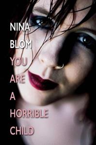 Nina Blom You are a horrible child -   (ISBN: 9789492840608)