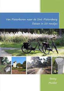Betty Mulder Van Pieterburen naar de Sint Pietersberg fietsen in 23 rondjes -   (ISBN: 9789403662336)