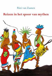 Rini van Zaanen Reizen in het spoor van mythen. -   (ISBN: 9789463654104)