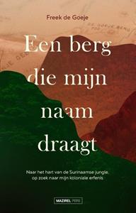 Freek de Goeje Een berg die mijn naam draagt -   (ISBN: 9789464560121)