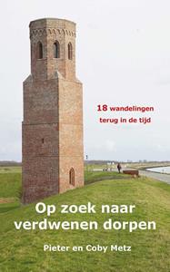 Coby Metz, Pieter Metz Op zoek naar verdwenen dorpen -   (ISBN: 9789491899461)