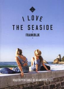 Alexandra Gossink I Love The Seaside Frankrijk -   (ISBN: 9789493195301)