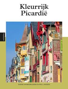 Paul Janssen, Sabine Vanmoorlegem Kleurrijk Picardië -   (ISBN: 9789493259195)