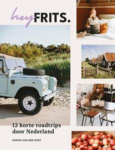 Manon van den Oort Hey Frits. 12 roadtrips door Nederland -   (ISBN: 9789493273696)