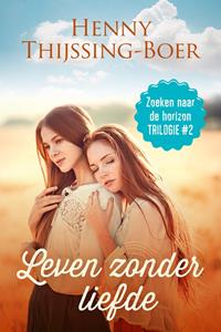 Henny Thijssing-Boer Leven zonder liefde -   (ISBN: 9789020538663)