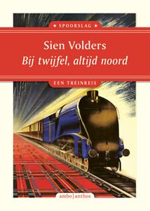Sien Volders Bij twijfel altijd noord -   (ISBN: 9789026363122)