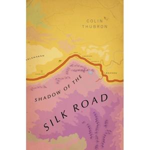 Vintage Uk Vintage Voyages Shadow Of The Silk Road - Colin Thubron