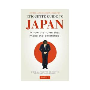 Tuttle/Periplus Etiquette Guide To Japan - Boye Lafayette De Mente