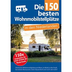 Veltman Distributie B.V. Die 150 Besten Wohnmobilstellplätze In Den Niederlanden - Nicolette Knobbe